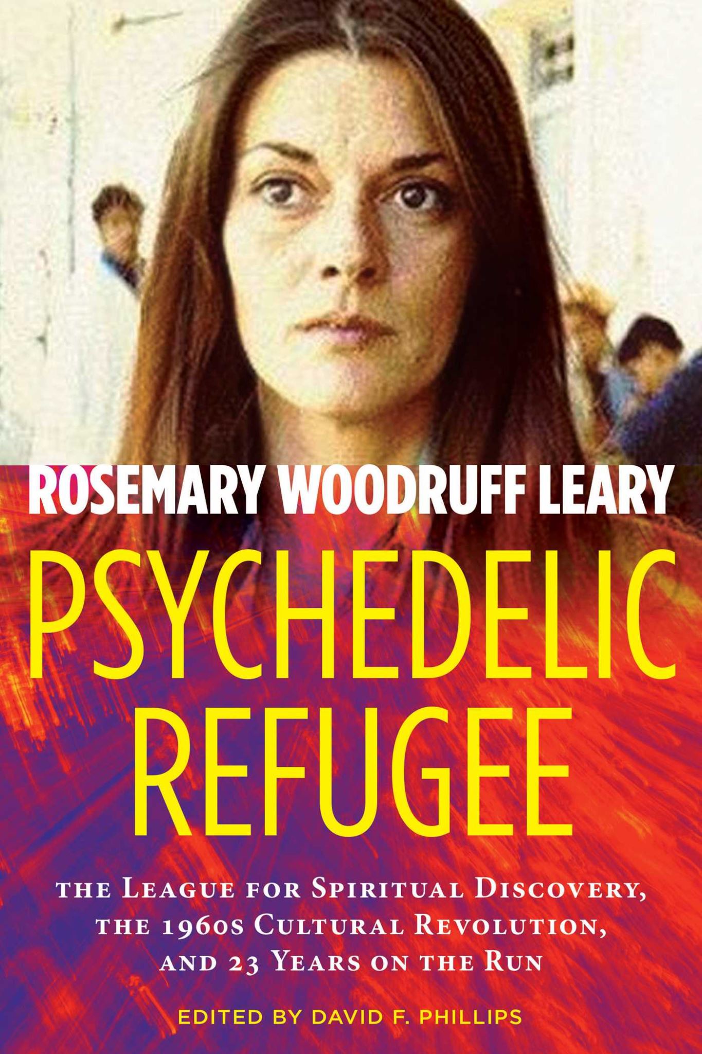 Psychedelic Refugee: The League for Spiritual Discovery, the 1960s Cultural Revo