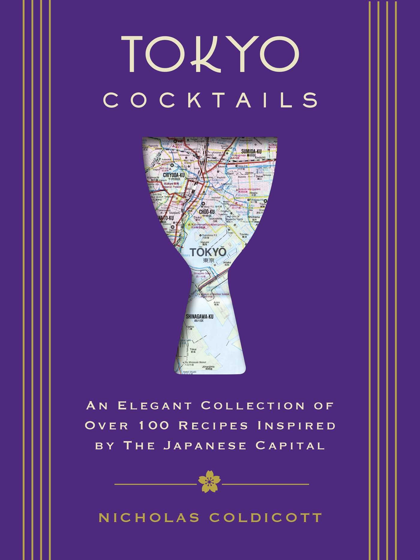 Tokyo Cocktails: An Elegant Collection of Over 100 Recipes Inspired by the Easte