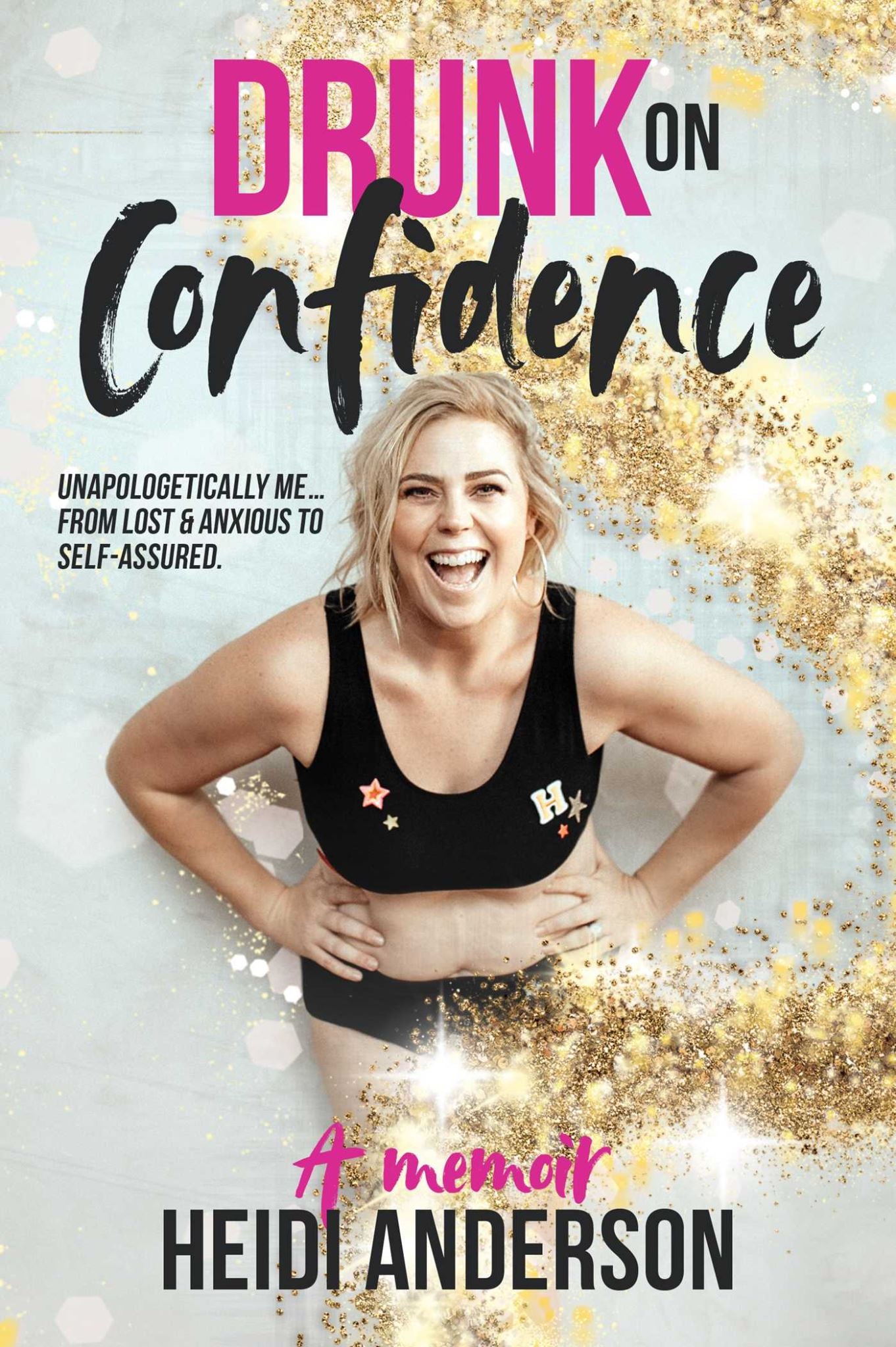 Drunk on Confidence: Unapologetically Me... From Lost and Anxious to Self-Assure