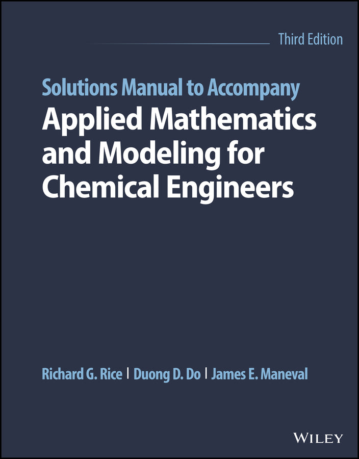 Solutions Manual to Accompany Applied Mathematics and Modeling for Chemical Engi