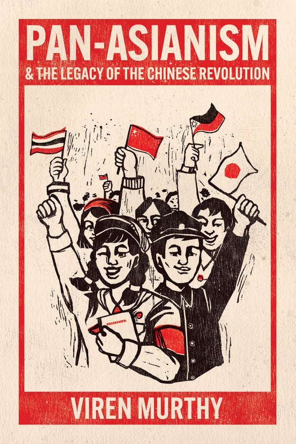 Pan-Asianism and the Legacy of the Chinese Revolution