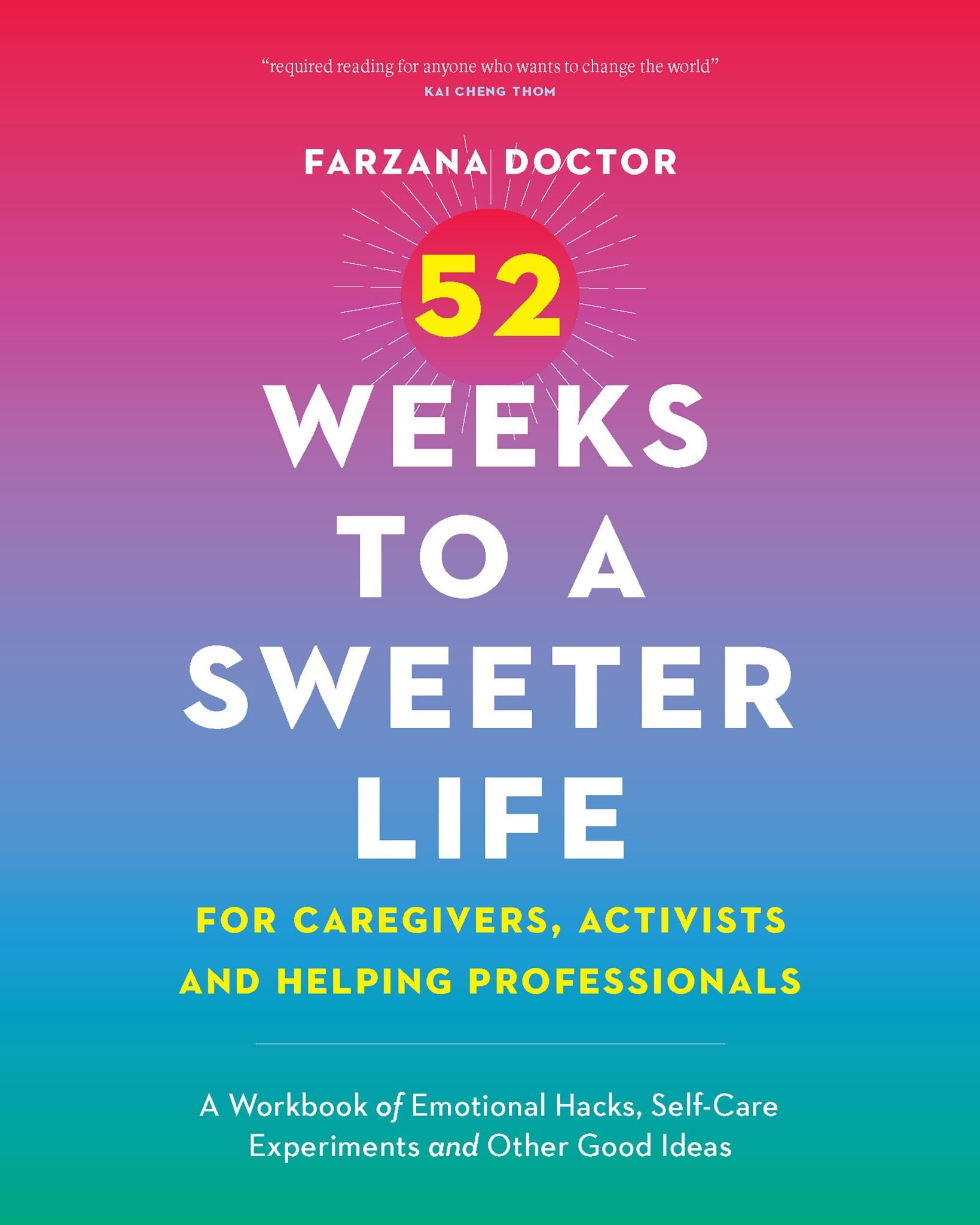 52 Weeks to a Sweeter Life for Caregivers, Activists and Helping Professionals