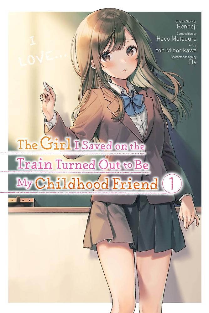 The Girl I Saved on the Train Turned Out to Be My Childhood Friend, Vol. 1 (mang
