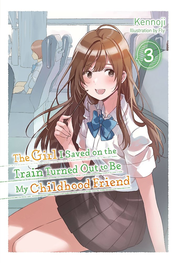 The Girl I Saved on the Train Turned Out to Be My Childhood Friend, Vol. 3 (ligh