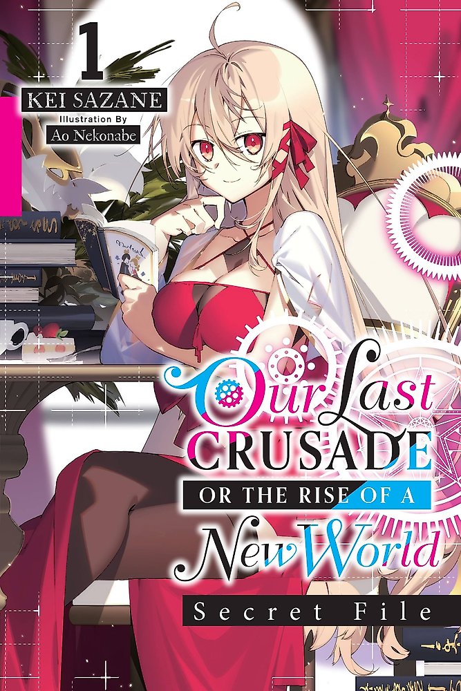 Our Last Crusade or the Rise of a New World: Secret File, Vol. 1 (light novel)