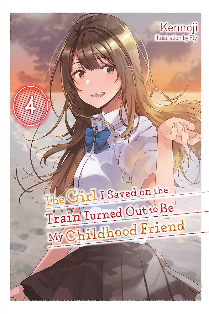 The Girl I Saved on the Train Turned Out to Be My Childhood Friend, Vol. 4 (ligh