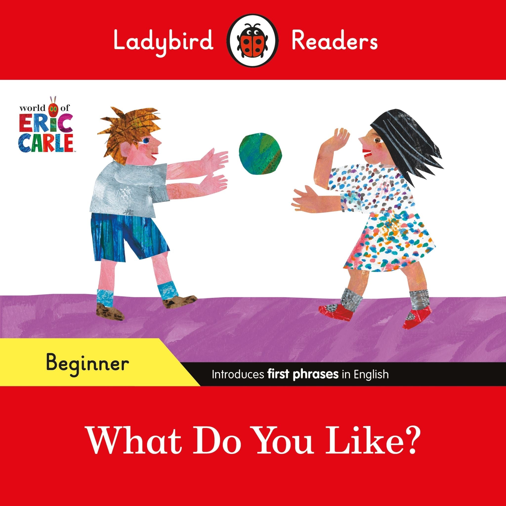 Ladybird Readers Beginner Level - Eric Carle - What Do You Like? (ELT Graded Rea