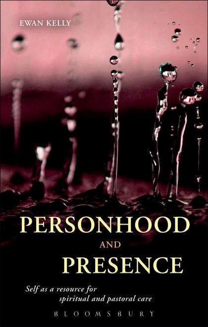 Personhood and Presence: Self as a Resource for Spiritual and Pastoral Care