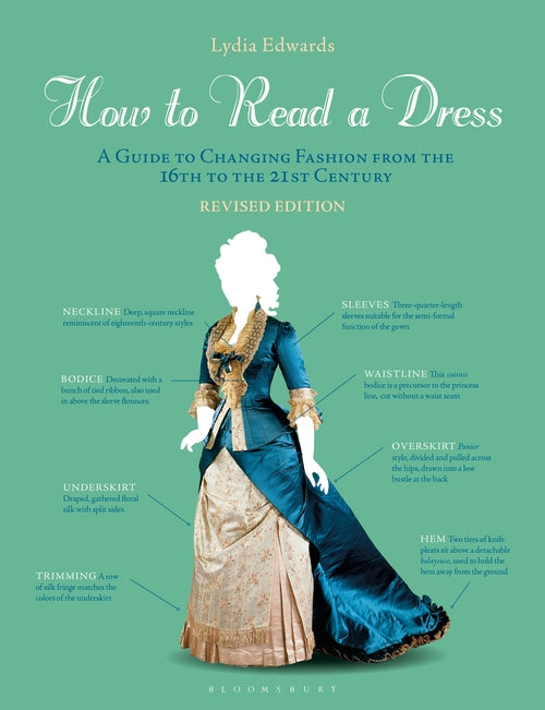 How to Read a Dress: A Guide to Changing Fashion from the 16th to the 21st Centu