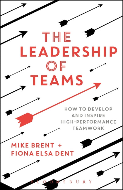 Leadership of Teams: How to Develop and Inspire High-performance Teamwork