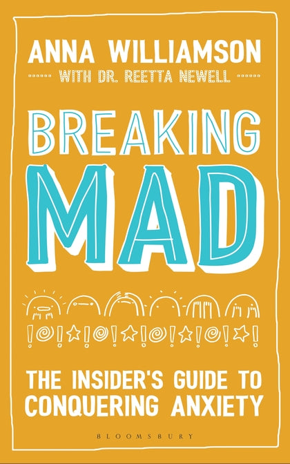 Breaking Mad: The Insider's Guide to Conquering Anxiety