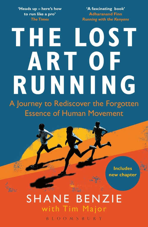 The Lost Art of Running: A Journey to Rediscover the Forgotten Essence of Human