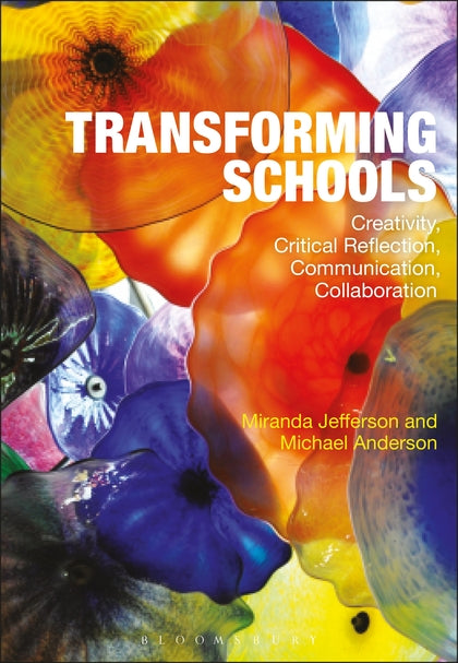 Transforming Schools: Creativity, Critical Reflection, Communication, Collaborat