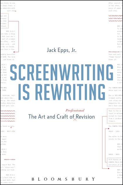 Screenwriting is Rewriting: The Art and Craft of Professional Revision
