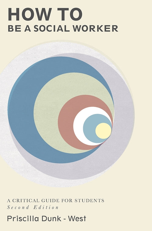 How to be a Social Worker: A Critical Guide for Students