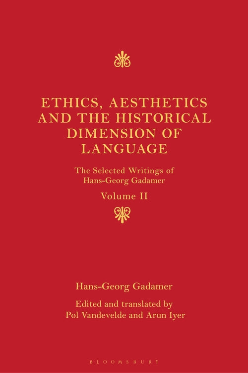 Ethics, Aesthetics and the Historical Dimension of Language: The Selected Writin