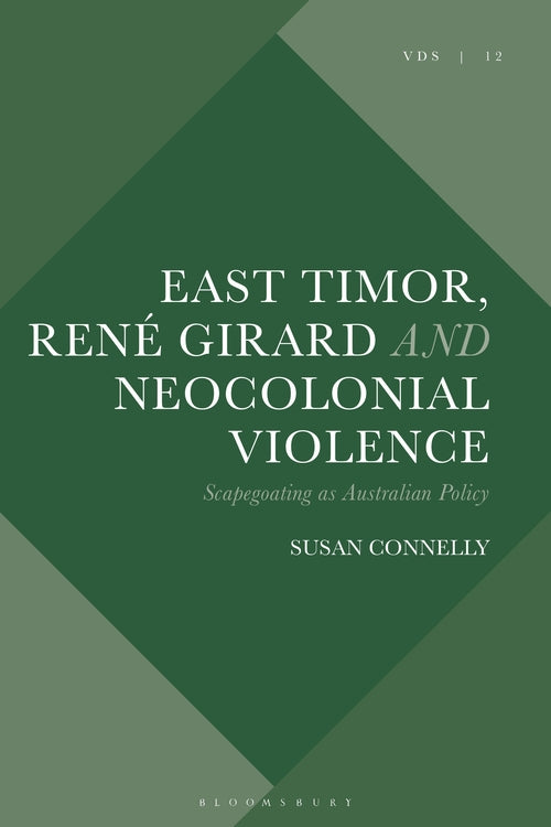 East Timor, Rene Girard and Neocolonial Violence: Scapegoating as Australian Pol