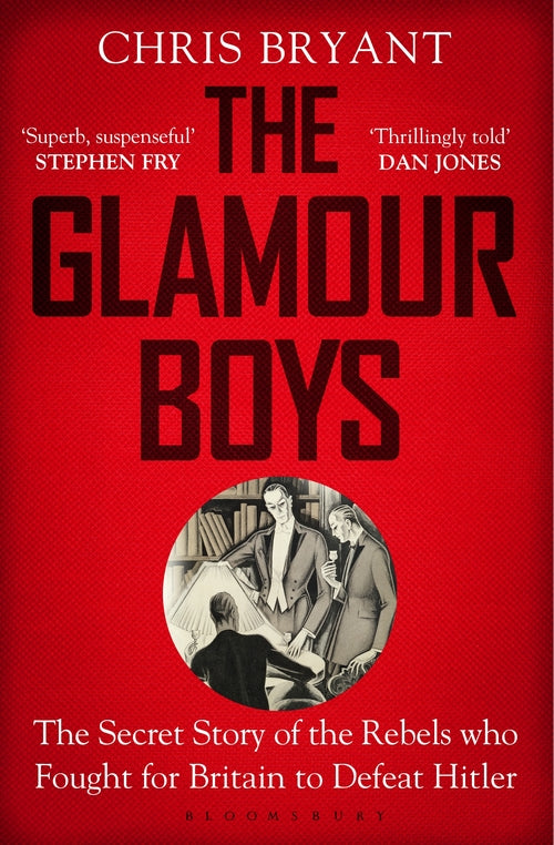 The Glamour Boys: The Secret Story of the Rebels who Fought for Britainto Defeat
