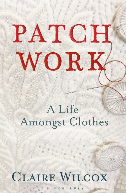 Patch Work: A Life Amongst Clothes