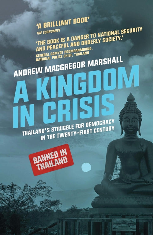 A Kingdom in Crisis: Thailand's Struggle for Democracy in the Twenty-First Centu