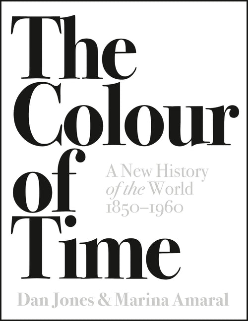 The Colour of Time: A New History of the World, 1850-1960