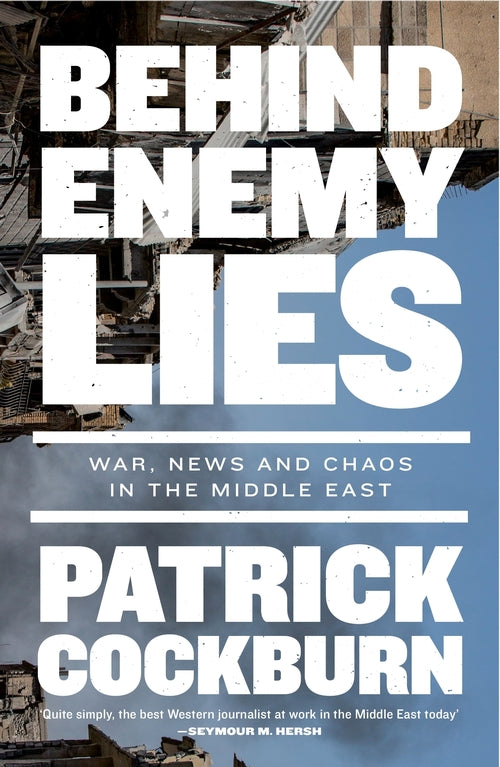 Behind Enemy Lines: War, News and Chaos in the Middle East