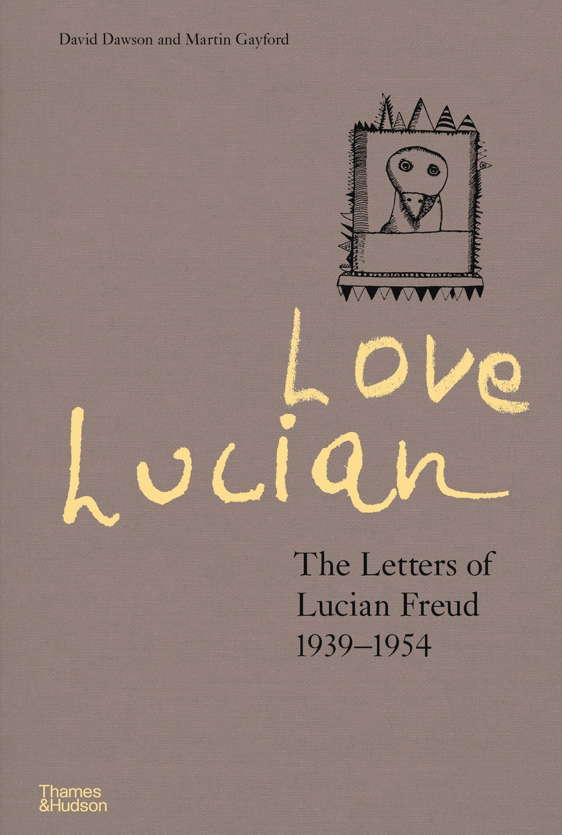 Love Lucian: The Letters of Lucian Freud 1939–1954 – A Times Best Art Book of 2