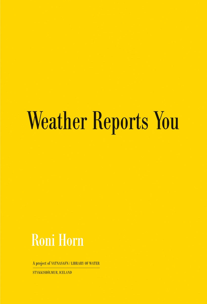 Roni Horn: Weather Reports You (2022)