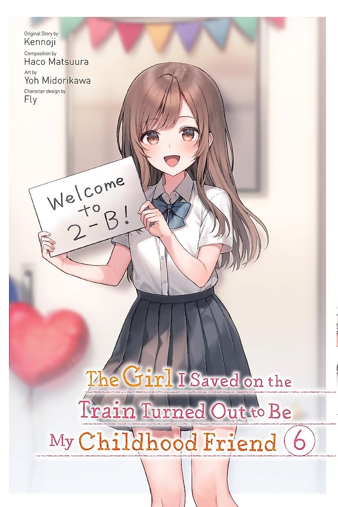 The Girl I Saved on the Train Turned Out to Be My Childhood Friend, Vol. 6 (mang