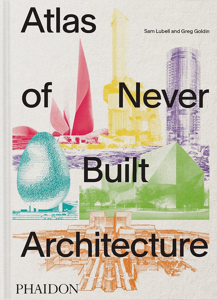 Atlas of Never Built Architecture: Classic Format
