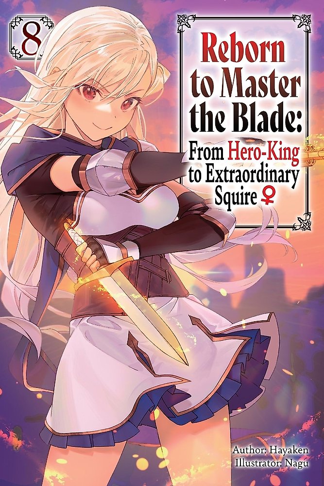 Reborn to Master the Blade: From Hero-King to Extraordinary Squire?, Vol. 8 (lig
