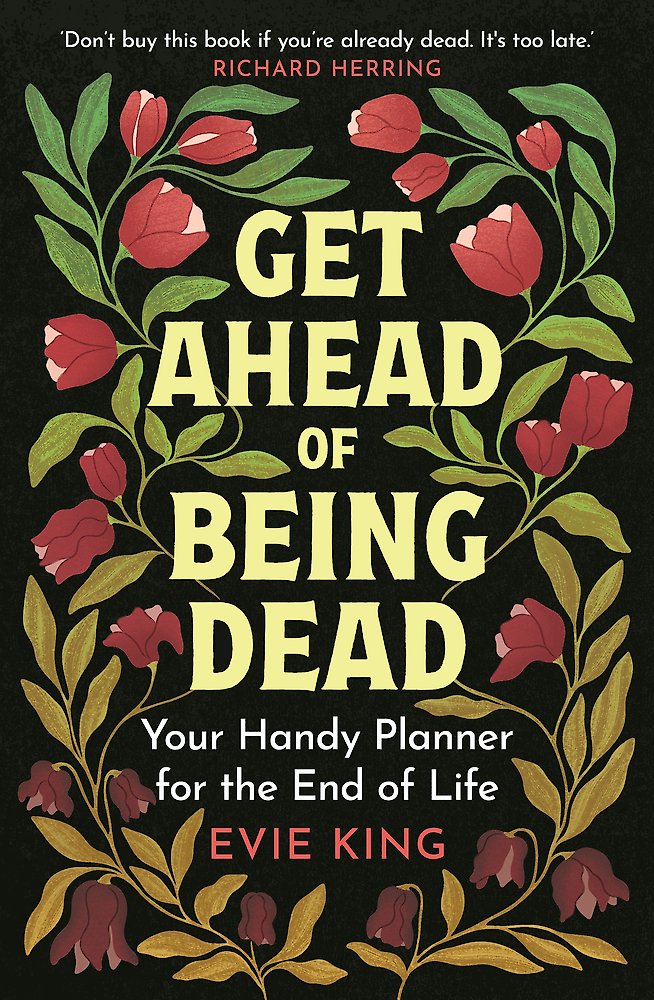 Get Ahead of Being Dead