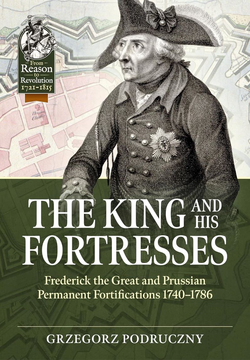 King and His Fortresses: Frederick the Great and Prussian Permanent