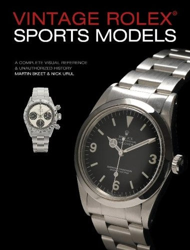 Vintage Rolex Sports Models, 4th Edition: A Complete Visual Reference & Unauthor