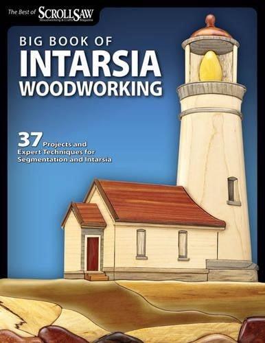 Big Book of Intarsia Woodworking: 37 Projects and Expert Techniques for Segmenta