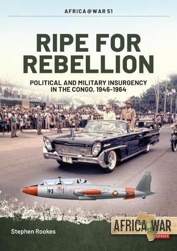 Ripe for Rebellion: Insurgency and Covert War in the Congo, 1960-1965