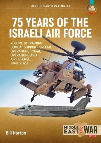 75 Years of the Israeli Air Force Volume 3: Training, Combat Support, Special Op