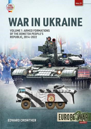 War in Ukraine Volume 1: Armed Formations of the Donetsk People's Republic, 2014