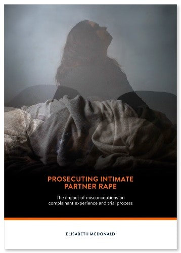 Prosecuting Intimate Partner Rape: The impact of misconceptions on complainant e