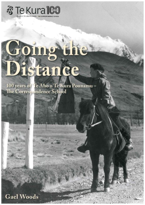 Going The Distance : 100 years of Te Aho o Te Kura Pounamu The Correspondence Sc