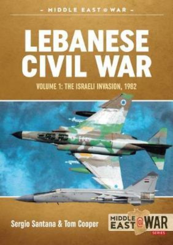 Lebanese Civil War Volume 1 (Middle East@War 21)