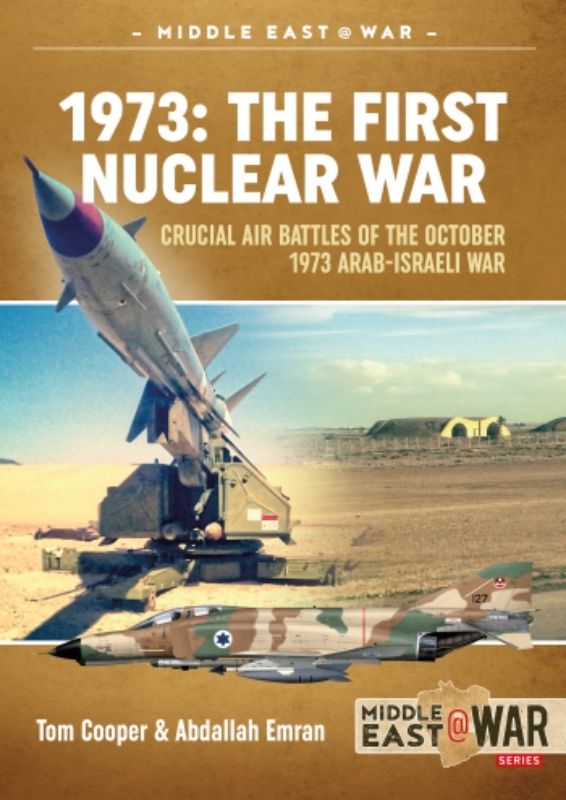 1973: The First Nuclear War (Middle East@War 19)