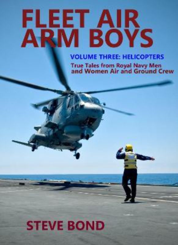 Fleet Air Arm Boys : Volume Three Helicopters