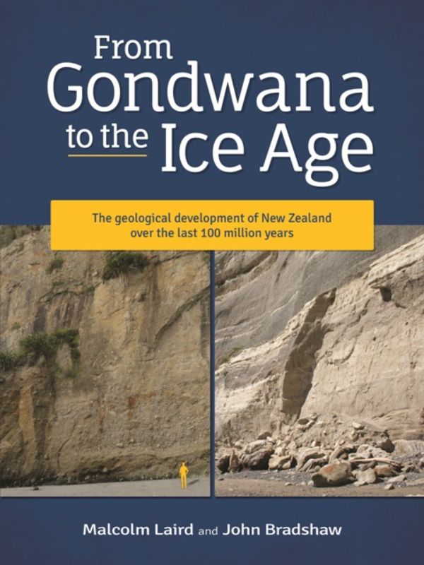From Gondwana to the Ice Age : The Geological Development Of New Zealand Over Th