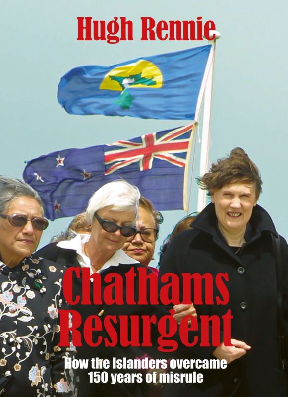 Chathams Resurgent : How the islanders overcame 150 years of misrule