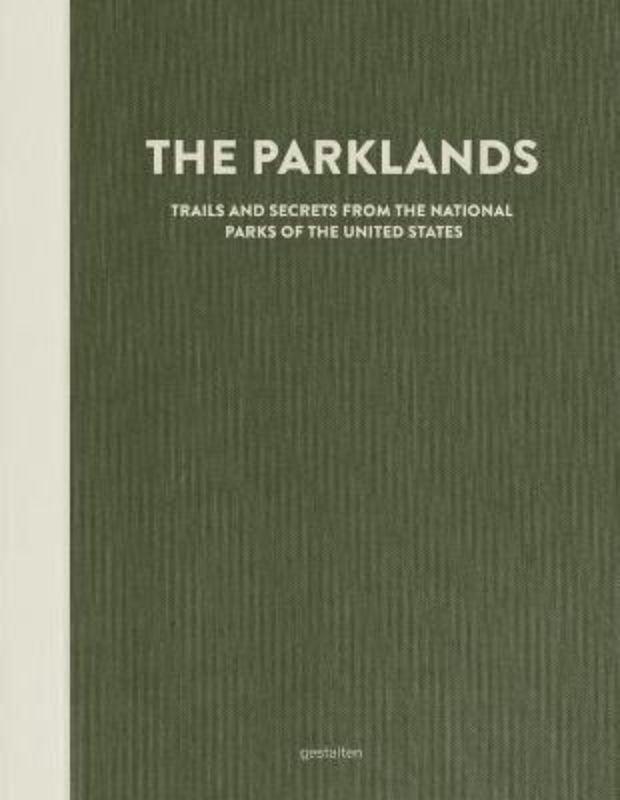 The Parklands : Trails and Secrets from the National Parks of the United States