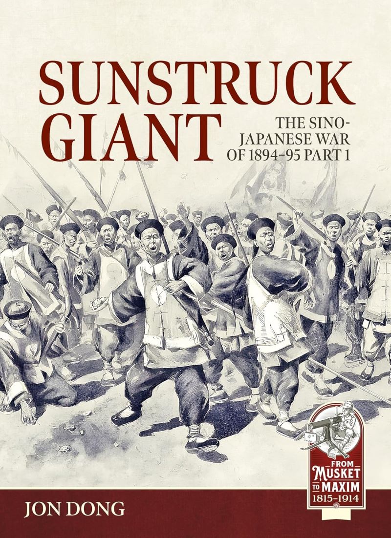 Sunstruck Giant Volume 1: The Sino-Japanese War of 1894-95