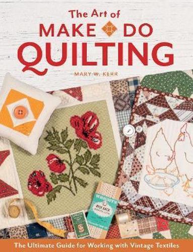 The Art of Make-Do Quilting - Craft Book - by Mary Kerr - Hardcover