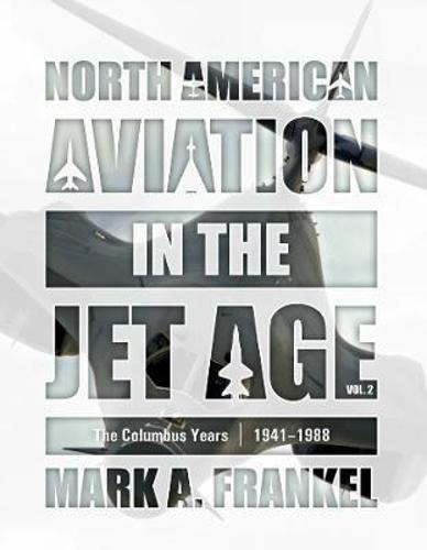 North American Aviation in the Jet Age Vol 2 - Military History Book - Hardcover
