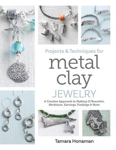 Projects and Techniques for Metal Clay Jewelry - Practical Guide - Paperback